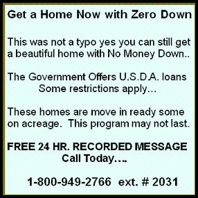 Most Lenders won't tell you about Government Backed USDA Loans, but we have Lenders who will be glad to help you get a Home Loan with ZERO Down.  Click to find out how you can get a loan with zero down today.